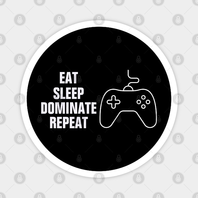 Eat sleep dominate repeat funny design Magnet by empathyhomey